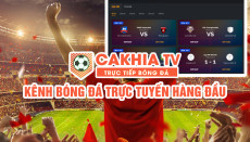 CaKhia TV - Sân chơi thể thao trực tuyến chất lượng nhất 2021