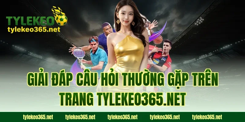 Giải đáp câu hỏi thường gặp trên trang tylekeo365.net